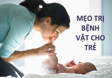 Mách Mẹ những mẹo trị bệnh vặt cho trẻ hiệu quả