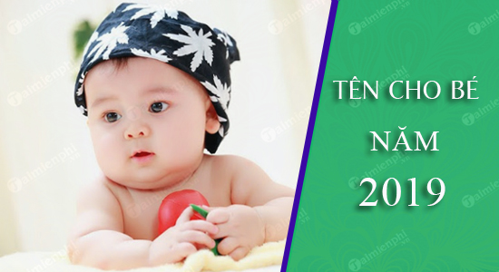 Đặt tên cho con sinh năm 2019